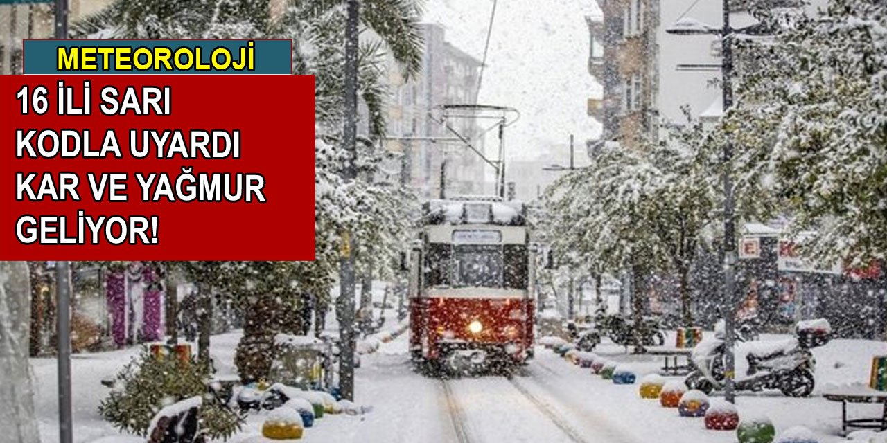 Meteoroloji 16 ili kar ve sağanak yağış için uyardı