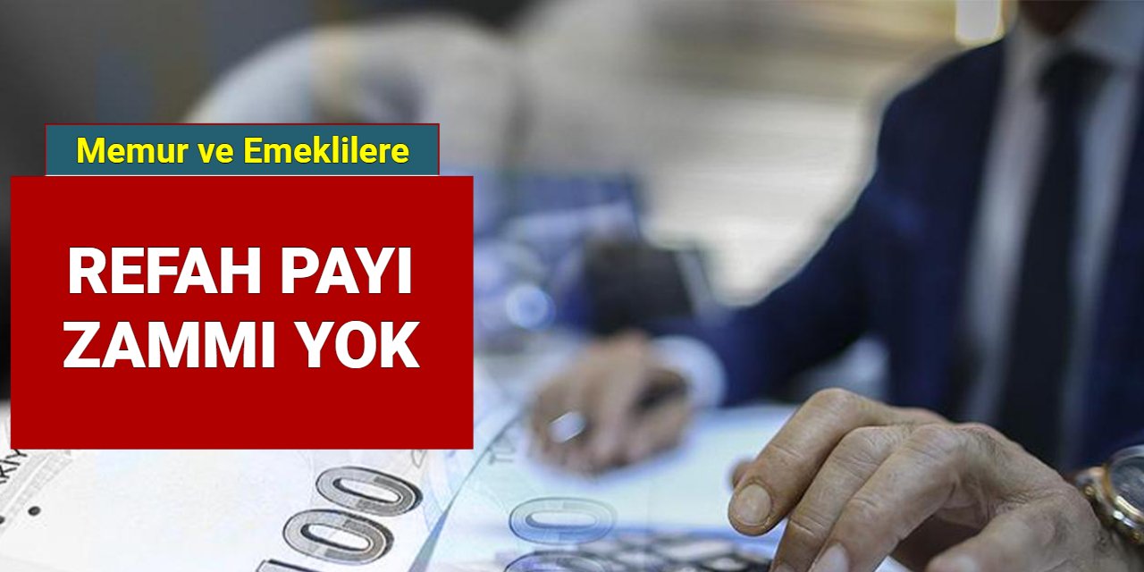 Memur ve emekli maaşına Ocak 2025'te refah payı zammı yok