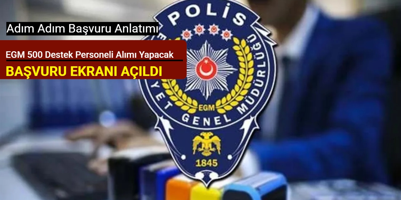 Emniyet Genel Müdürlüğü 500 hizmetli alımı başvuru ekranı açıldı: İşte adım adım başvuru anlatımı 2025