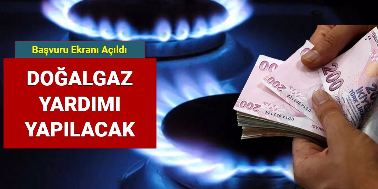 Aylık 438 TL doğalgaz yardımı yapılacak: Başvuru ekranı e-devlet'te açıldı