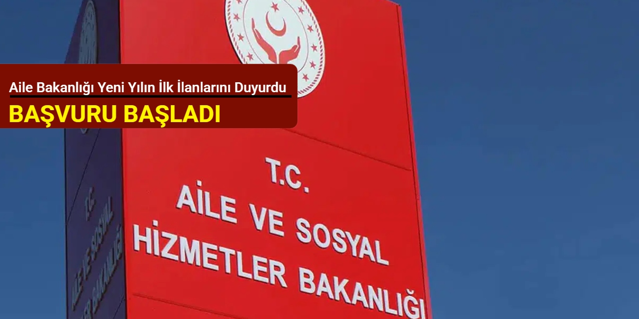 KPSS'siz ve KPSS'li: Aile ve Sosyal Hizmetler Bakanlığı yeni yılın ilk ilanlarını duyurdu 2025