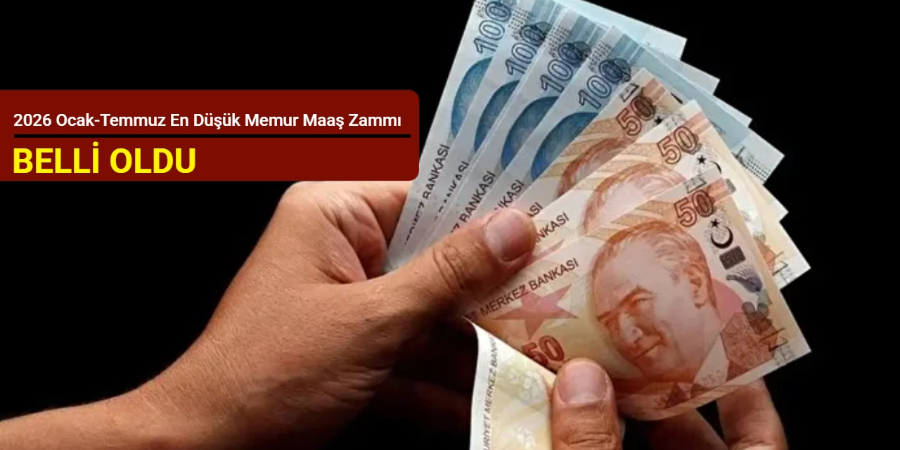 2026 Ocak-Temmuz en düşük memur maaş zammı belli oldu