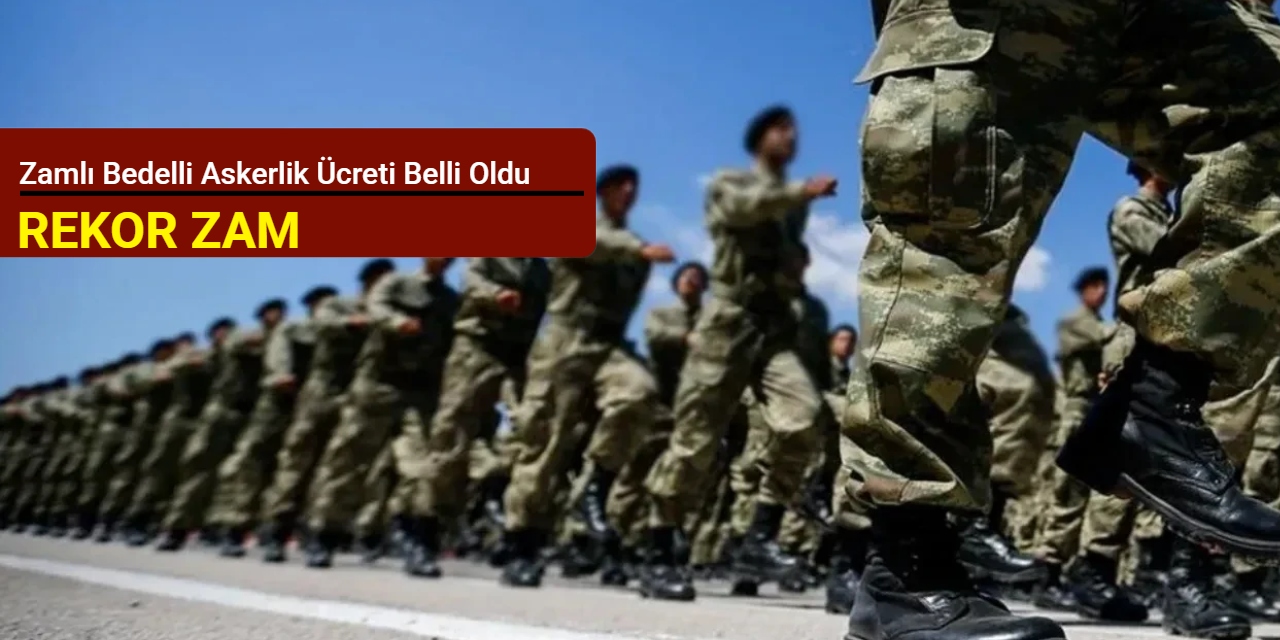 Zamlı bedelli askerlik ücreti belli oldu