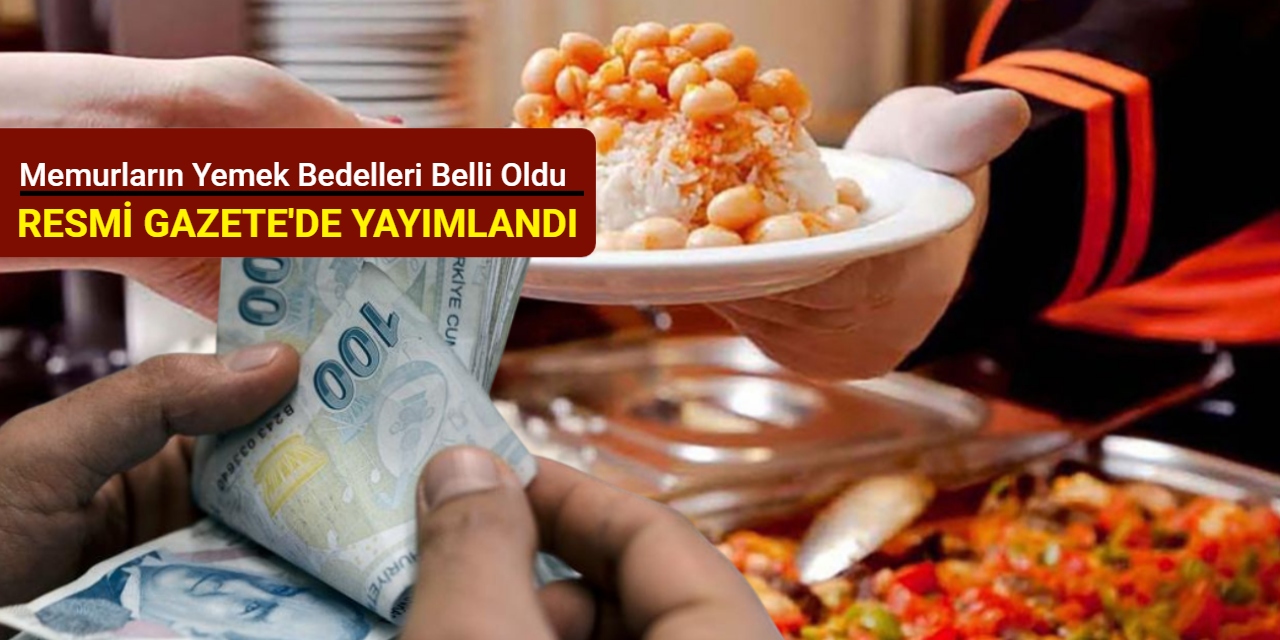 Memurların yemek bedelleri belli oldu
