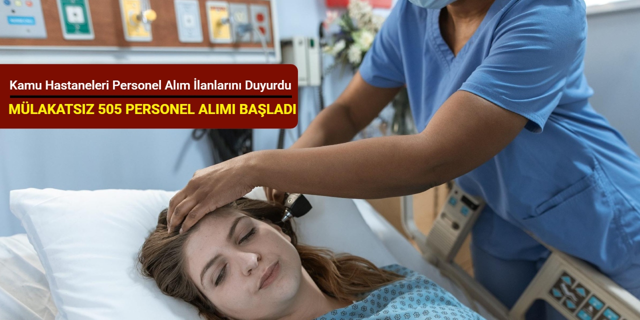 MÜLAKATSIZ 10 şehre: Kamu hastaneleri personel alım ilanlarını duyurdu 2026