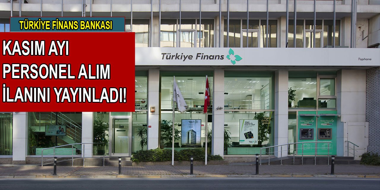 Türkiye Finans Bankası personel alım ilanını yayınladı