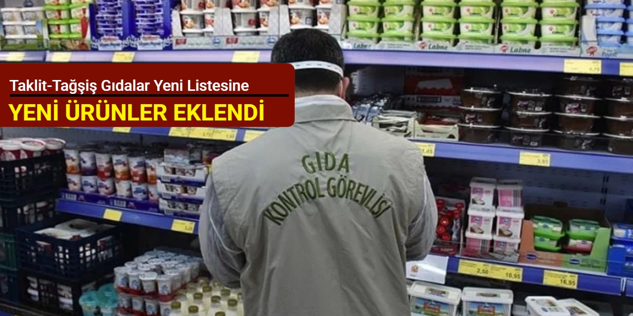 Taklit-tağşiş gıdalar listesine yeni ürünler eklendi