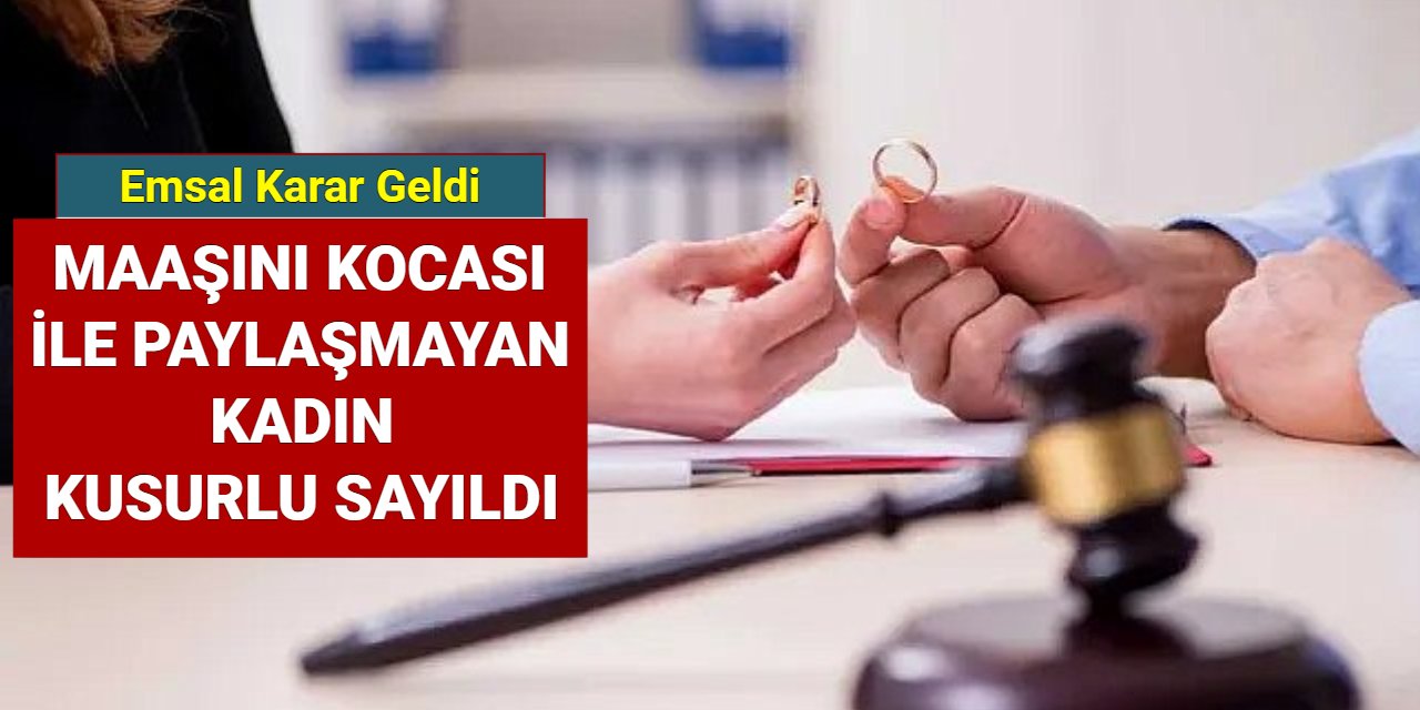 Maaşını kocasına vermeyen kadın tam kusurlu sayıldı