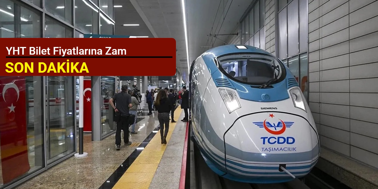 YHT bilet fiyatlarına zam