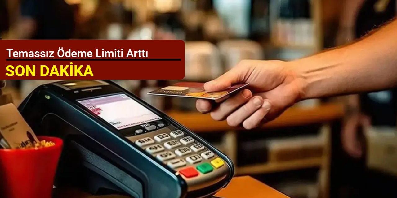 Temassız ödeme limiti arttı