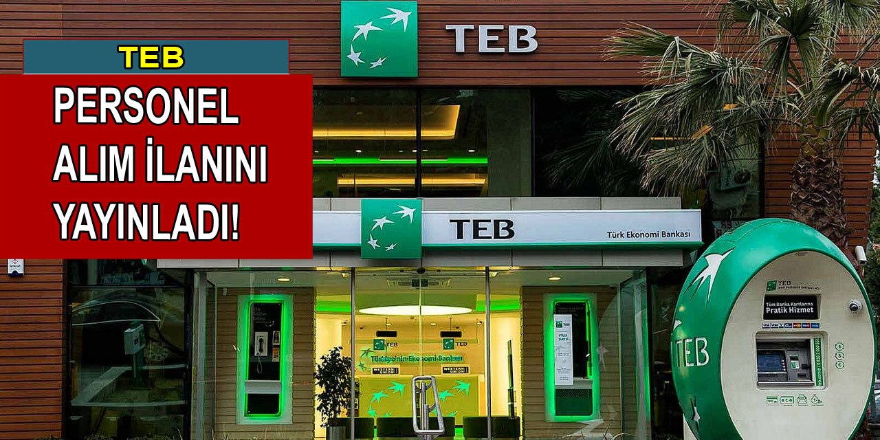 Türkiye Ekonomi Bankası (TEB) personel alımı yapıyor