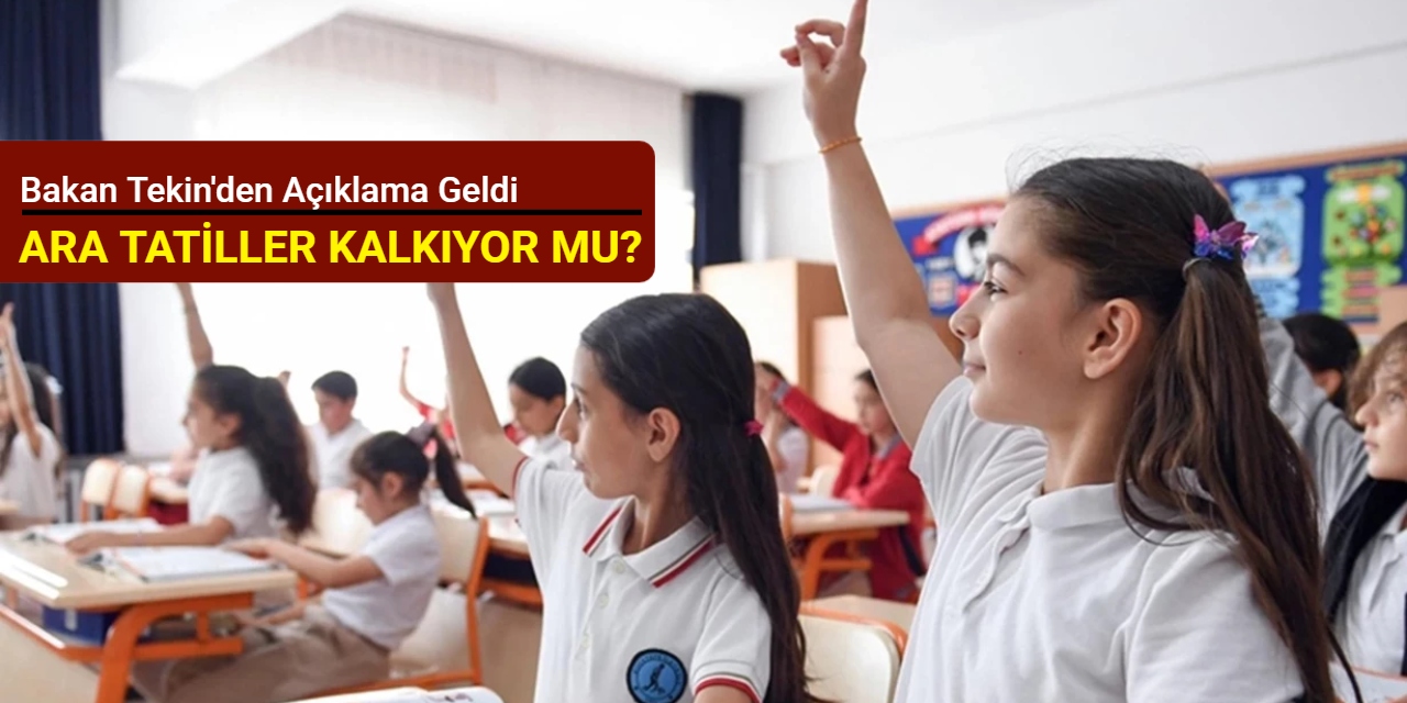 Ara tatiller kalkıyor mu? Bakan Tekin'den açıklama geldi