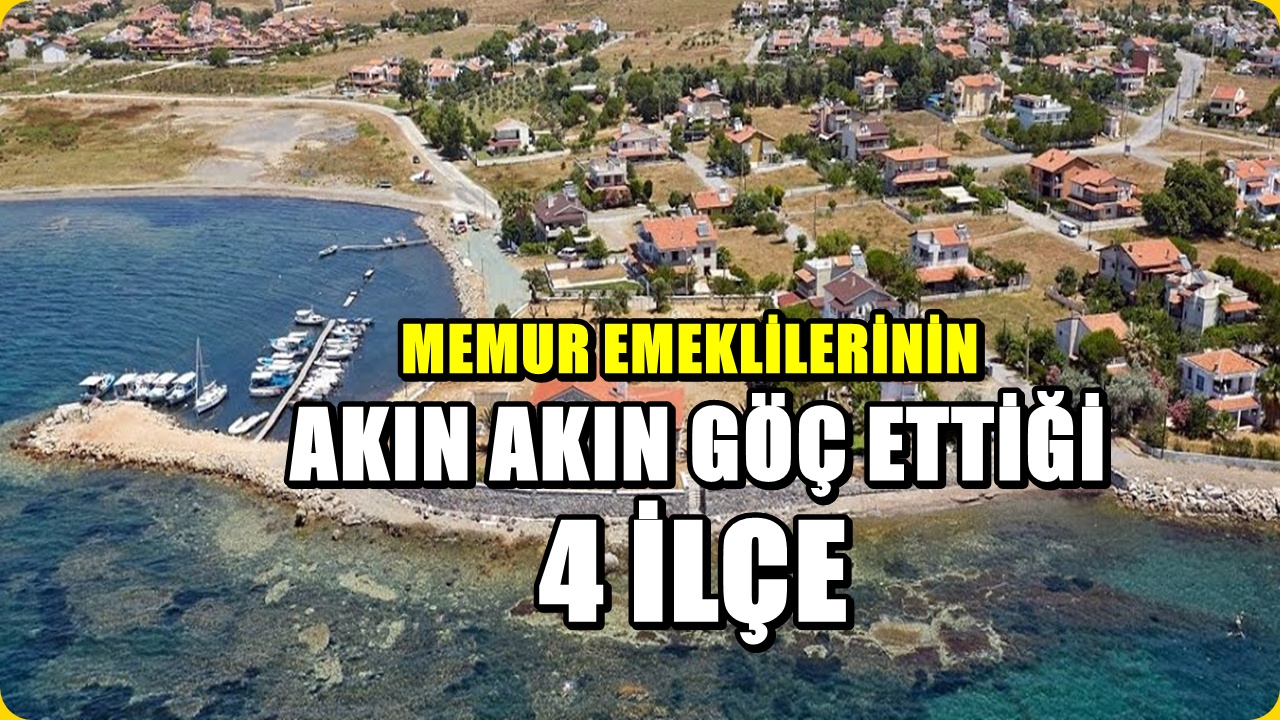 Emekli Olan Taşınıyor: Memur Emeklilerinin Tercih Ettiği 4 İlçe