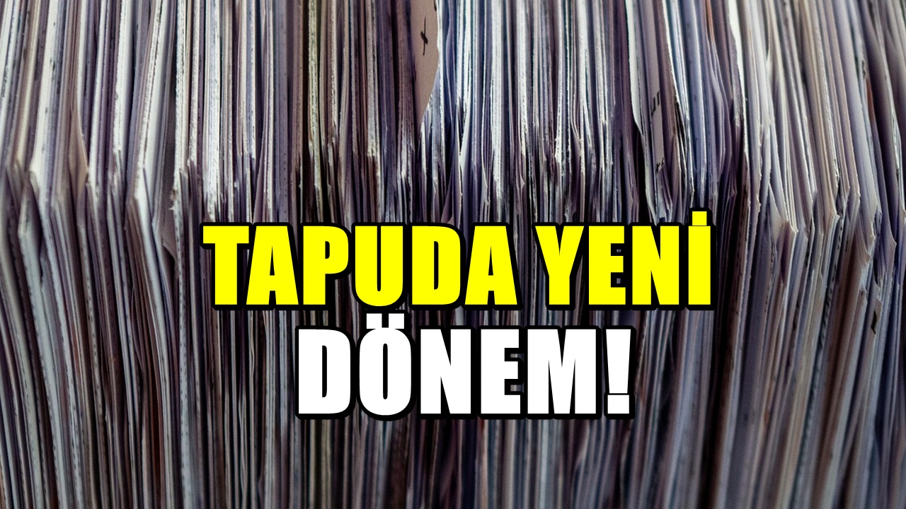 Tapuda yeni dönem: 81 ilde birçok kişiye ceza tebligatları gidecek