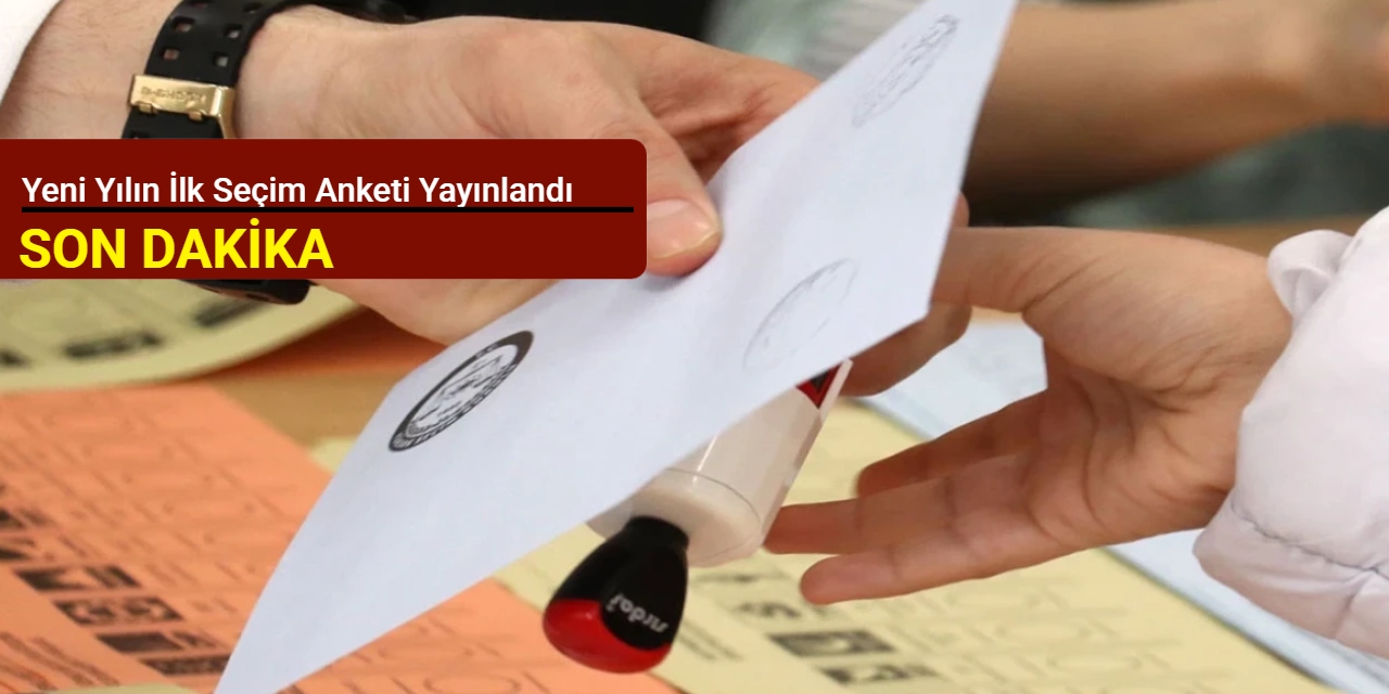 Yeni yılın ilk seçim anketi yayınlandı