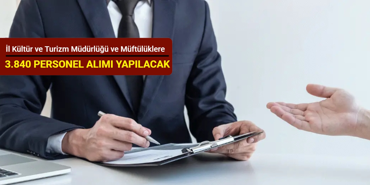 İl Kültür ve Turizm Müdürlüğü ve Müftülüklere KPSS'siz 3.840 personel alımı yapılacak
