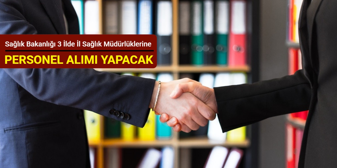 Sağlık Bakanlığı 3 ilde İl Sağlık Müdürlüklerine personel alımı: Başvuru başladı 2026
