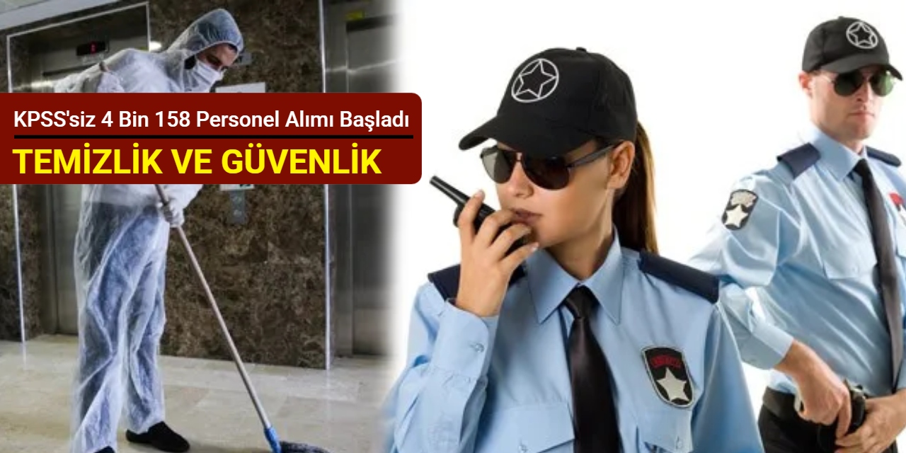 KPSS'siz: iŞKUR 4 bin 158 güvenlik görevlisi ve temizlik görevlisi alımı yapacak : İşte başvuru Ocak 2026