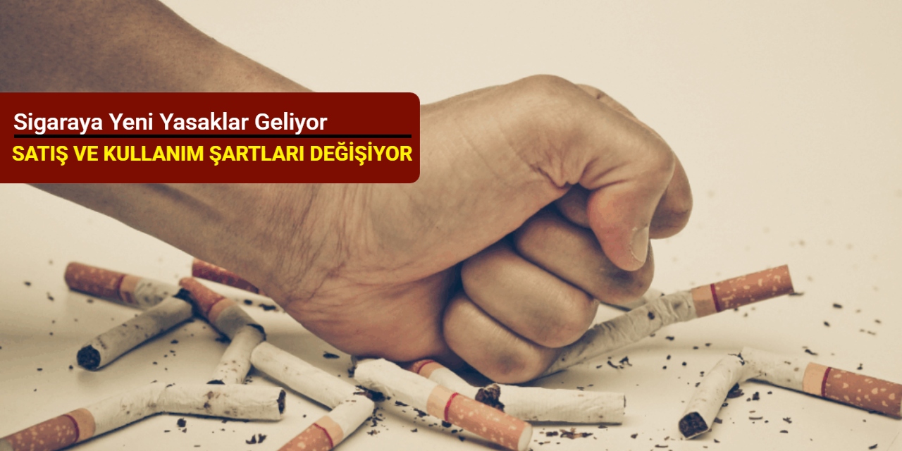 Sigaraya yeni yasaklar geliyor