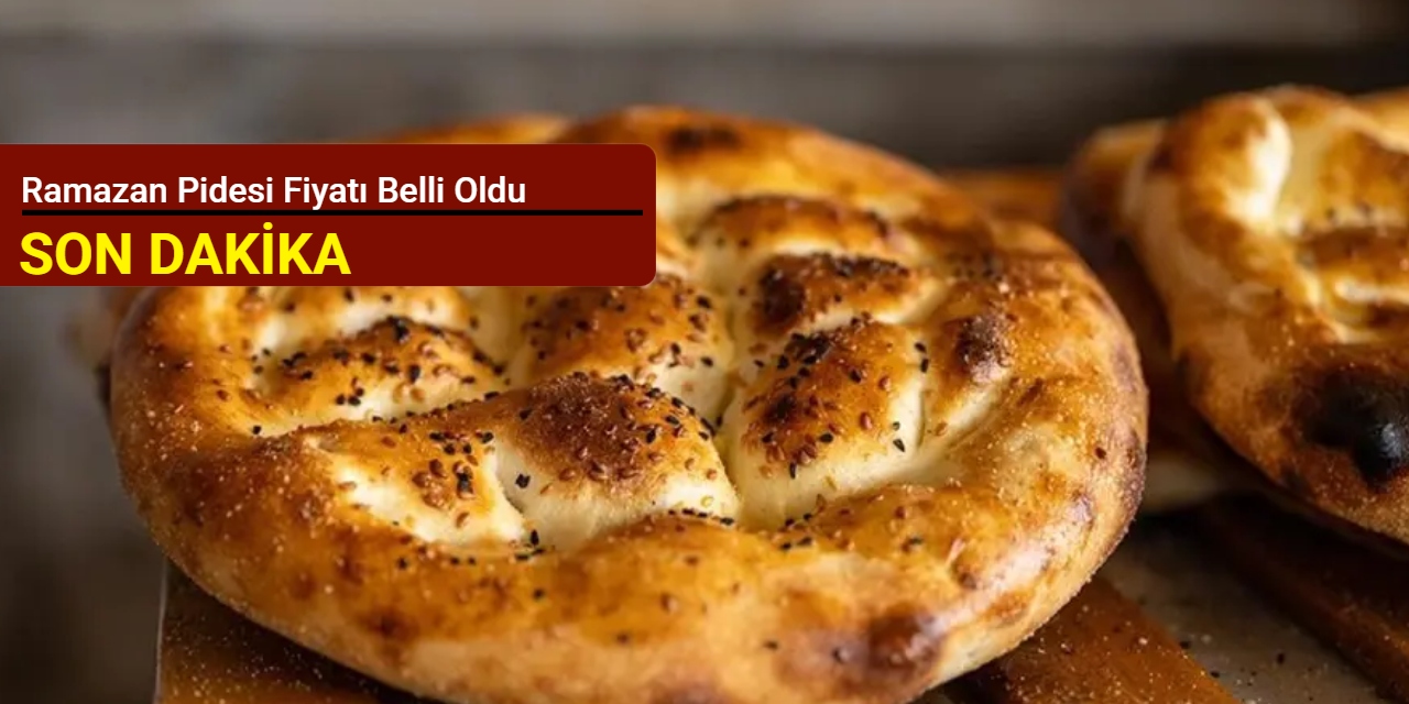 Ramazan pidesi fiyatı belli oldu