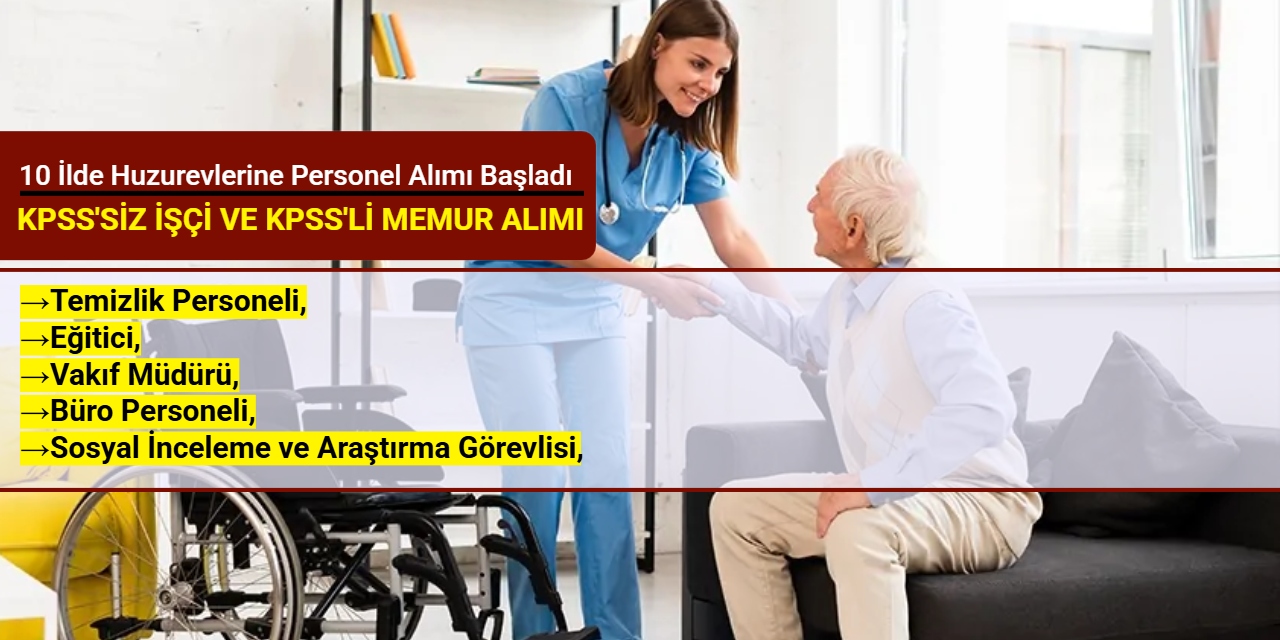 10 ilde Huzurevlerine KPSS'siz işçi ve 60 KPSS ile memur alımı başladı: Güncel SYDV personel alımı ilanları Şubat 2026