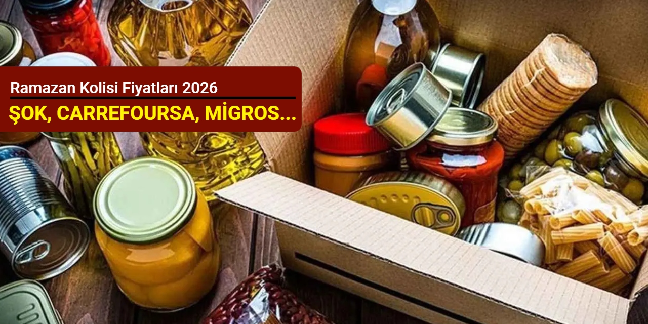 Ramazan kolisi fiyatları 2026: ŞOK, Carrefoursa, Migros…