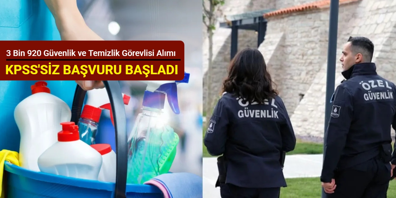 KPSS'siz: iŞKUR 3 bin 920 güvenlik görevlisi ve temizlik görevlisi alımı yapacak : İşte başvuru Şubat 2026
