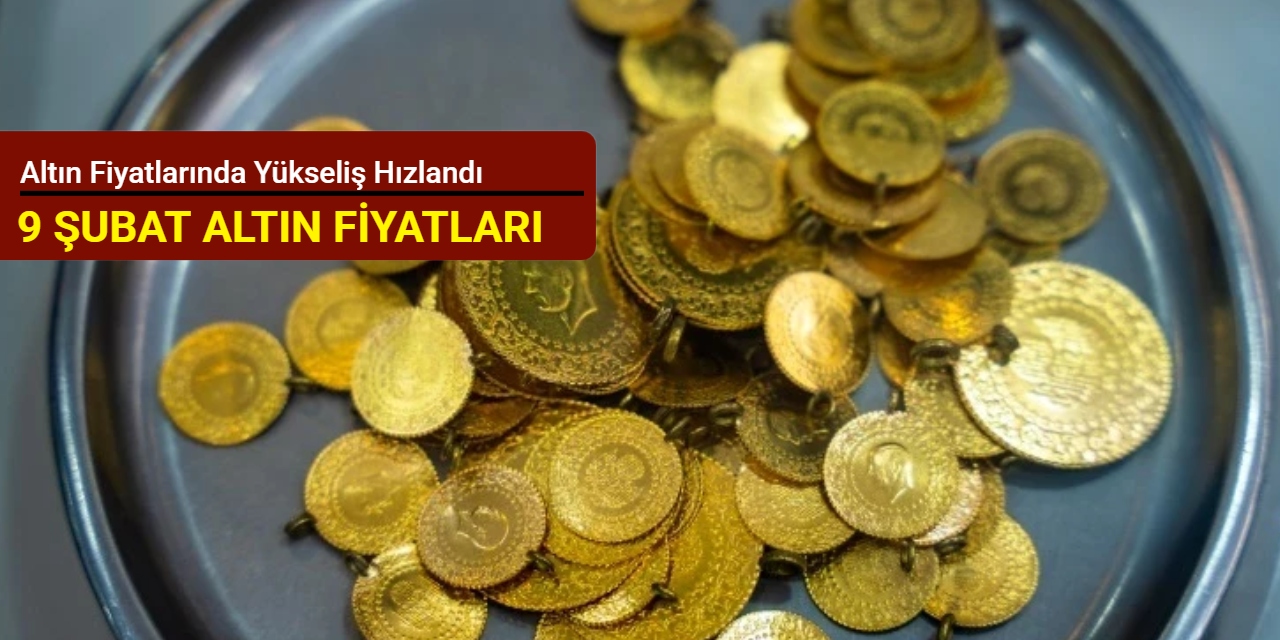 Altın fiyatlarında yükseliş hızlandı (9 Şubat 2026)