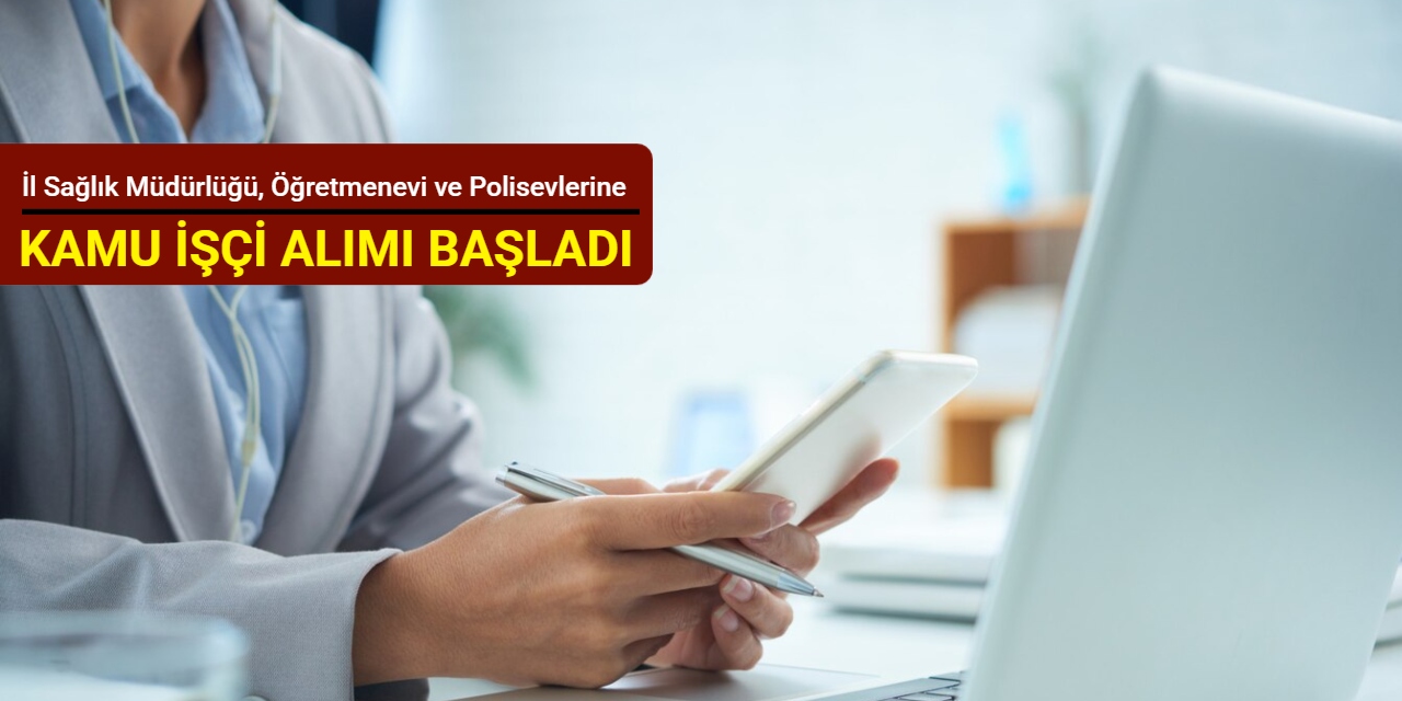 İl Sağlık Müdürlüğü, Öğretmenevi ve Polisevlerine kamu işçi alımı yapılacak