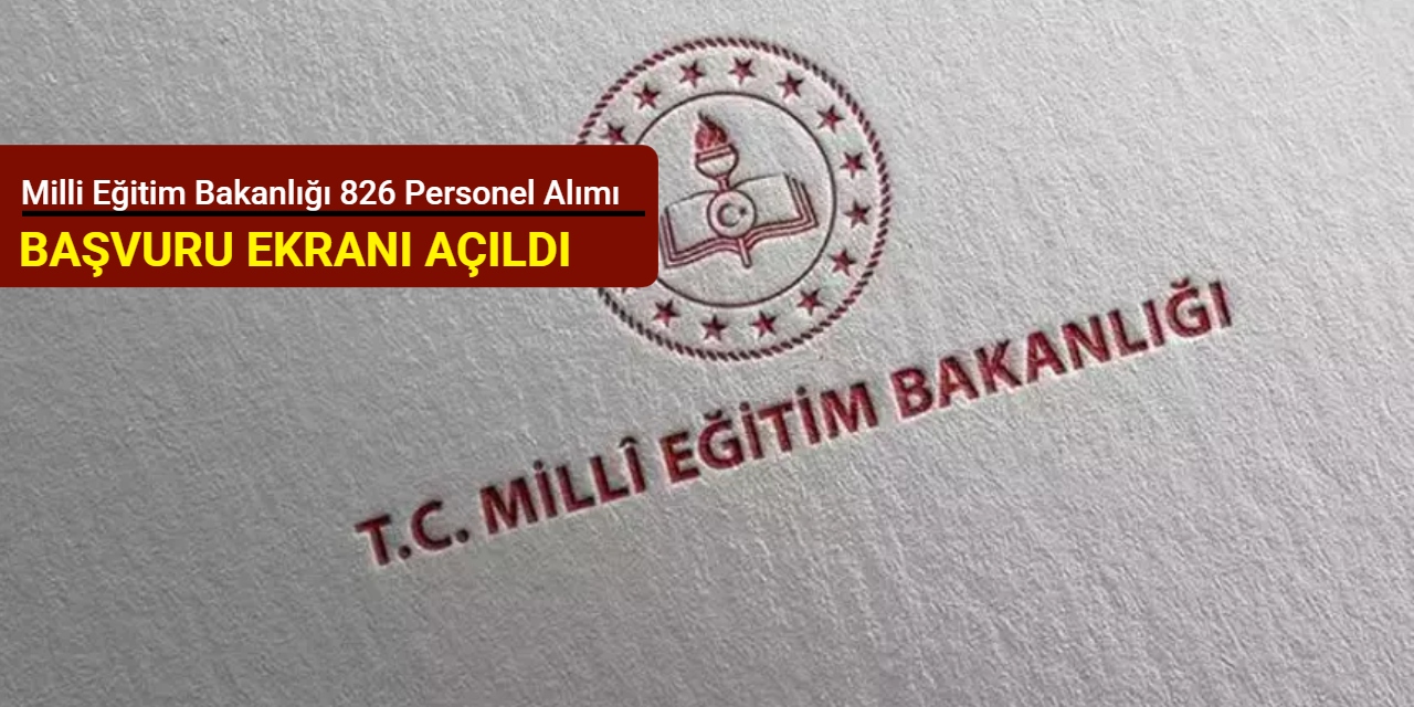 Milli Eğitim Bakanlığı 826 personel alımı başvuru ekranı açıldı