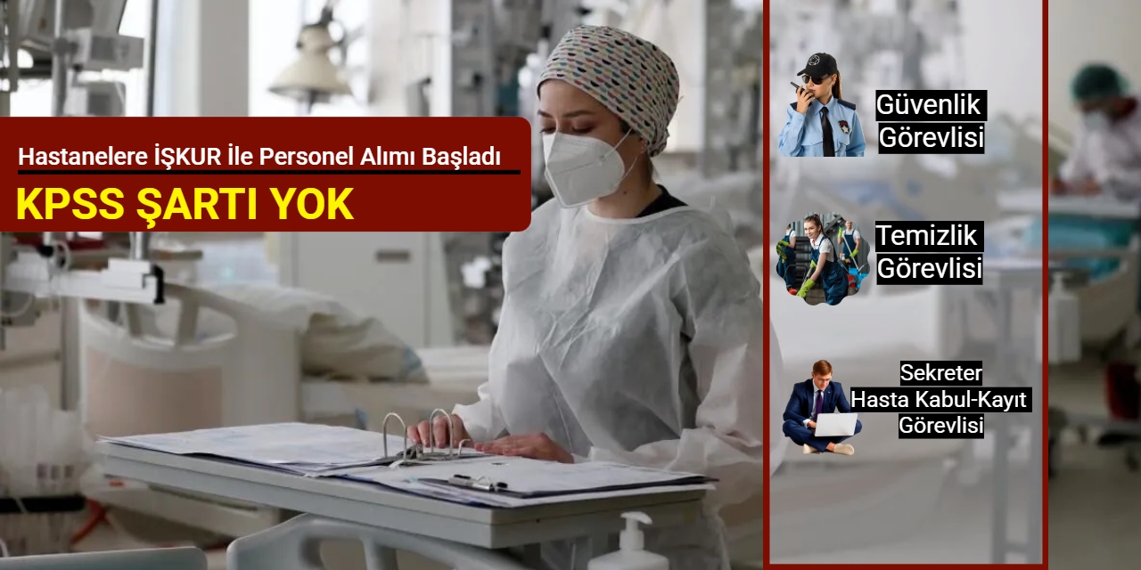 Hastanelere İŞKUR ile güvenlik, temizlik, sekreter alımı yapılacak: Başvuru başladı Şubat 2026