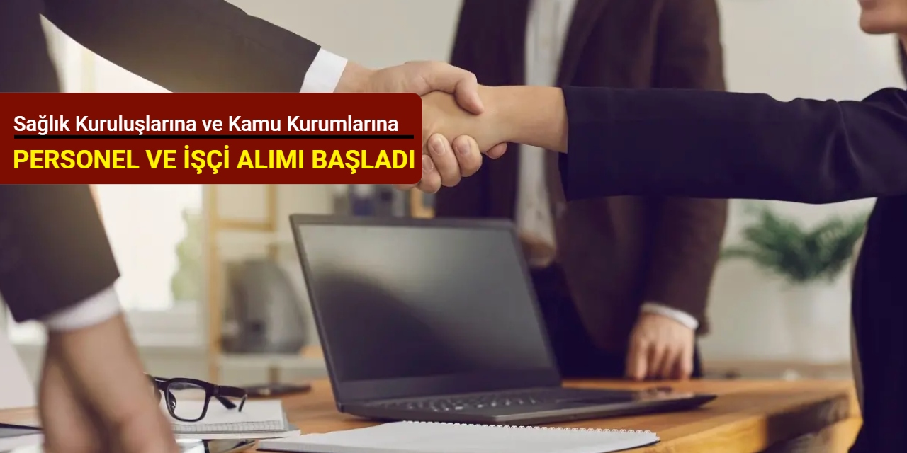 Başvuru başladı: Sağlık kuruluşlarına ve kamu kurumlarına personel alımı yapılacak