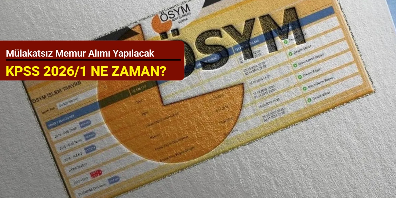 KPSS 2026/1 ne zaman? Mülakatsız memur alımı yapılacak