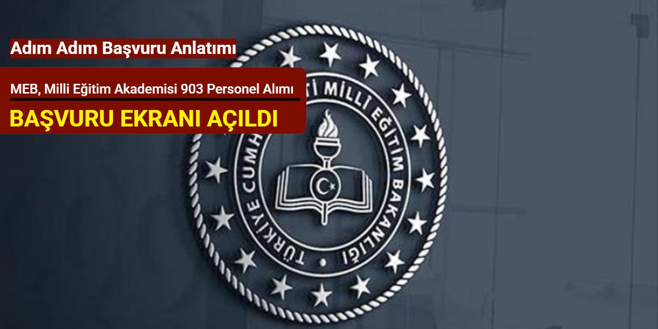MEB, Milli Eğitim Akademisi 903 personel alımı başvuru ekranı açıldı: İşte adım adım başvuru anlatımı