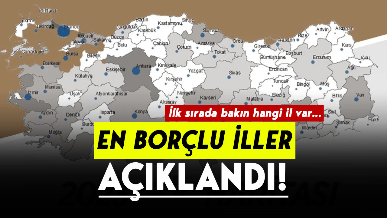 Türkiye’nin En Borçlu İlleri Açıklandı: Kişi Başına Borçta Zirve Değişmedi
