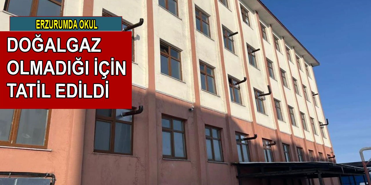 Erzurum'da doğalgazın bağlanmadığı okul, tatil edildi