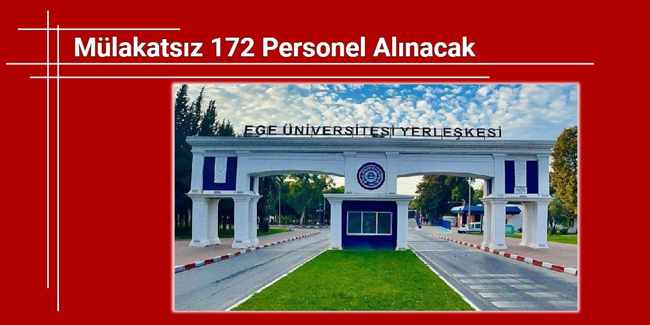 Ege Üniversitesi sözleşmeli 172 personel alımı yapacak