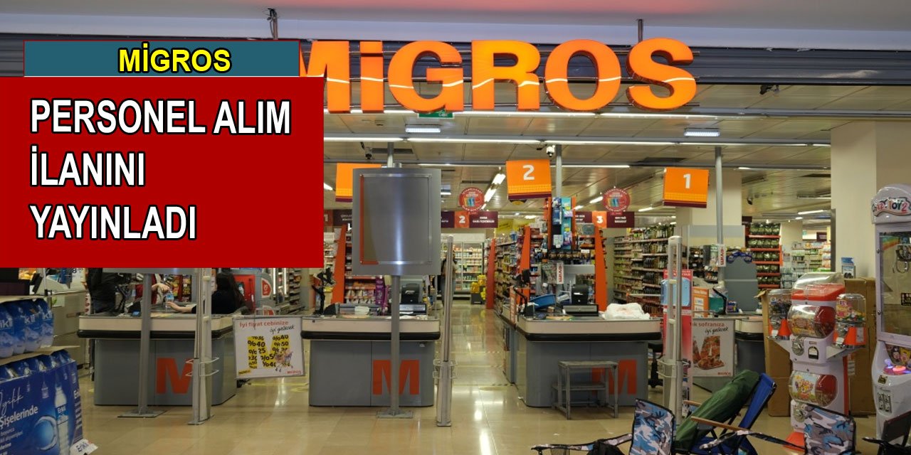 Migros, Türkiye genelinde personel alımı yapıyor