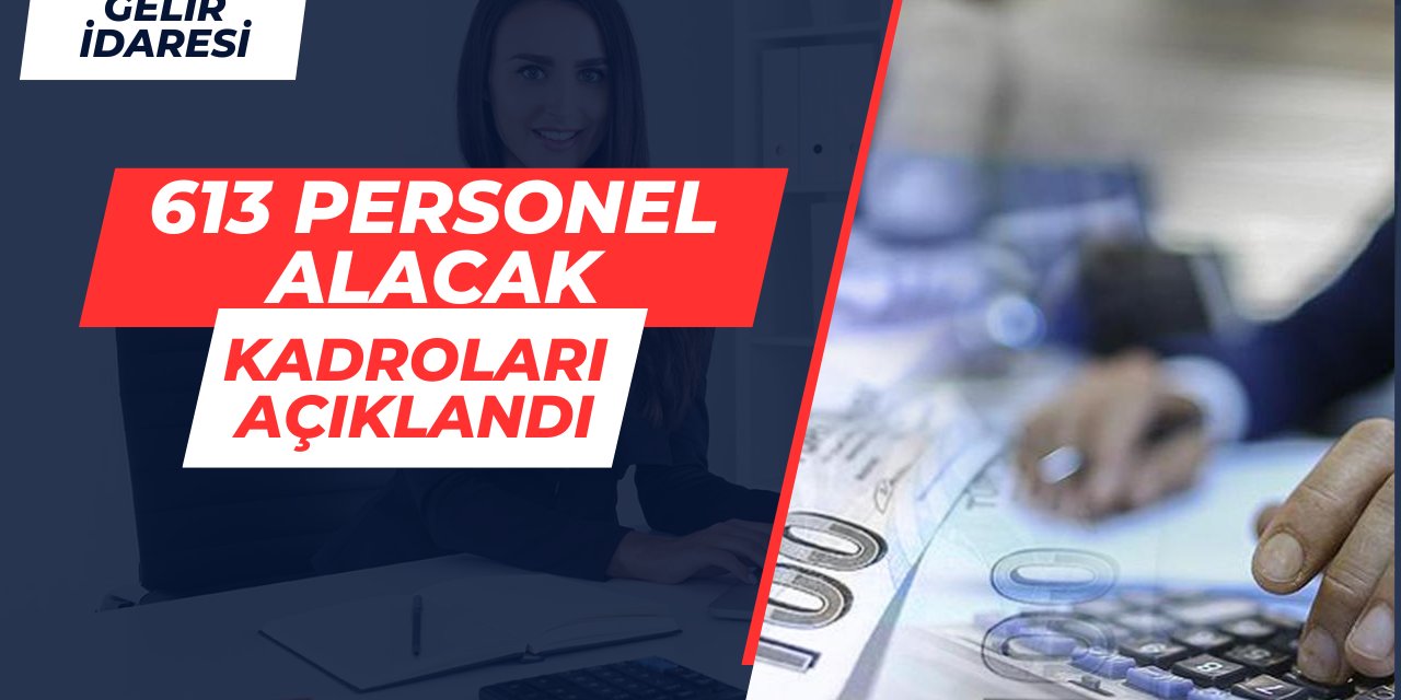 Gelir İdaresi Başkanlığı 613 personel alımı kadroları açıklandı