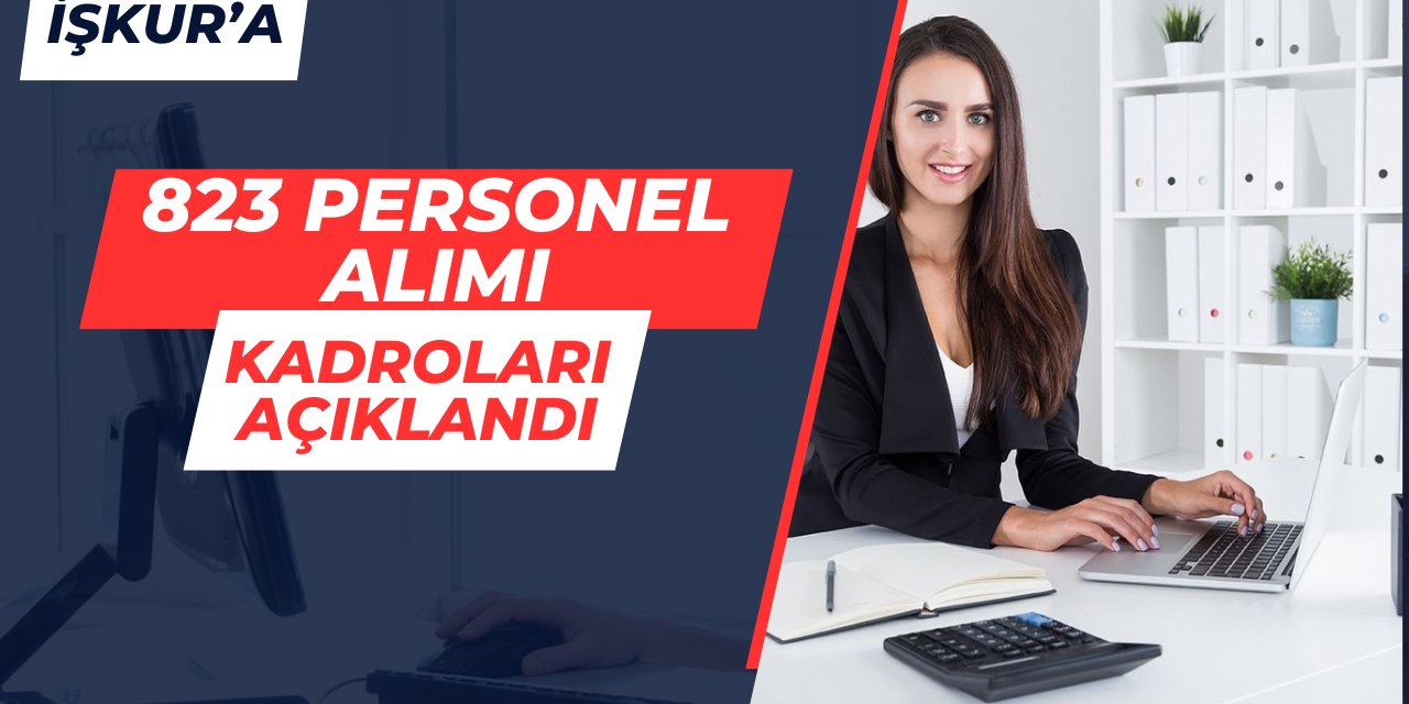 İŞKUR 823 personel alımı kadroları açıklandı