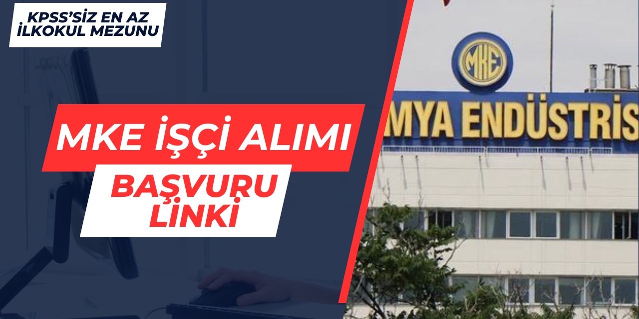 MKE KPSS'siz en az ilkokul mezunu işçi alımı başvurusu sona eriyor