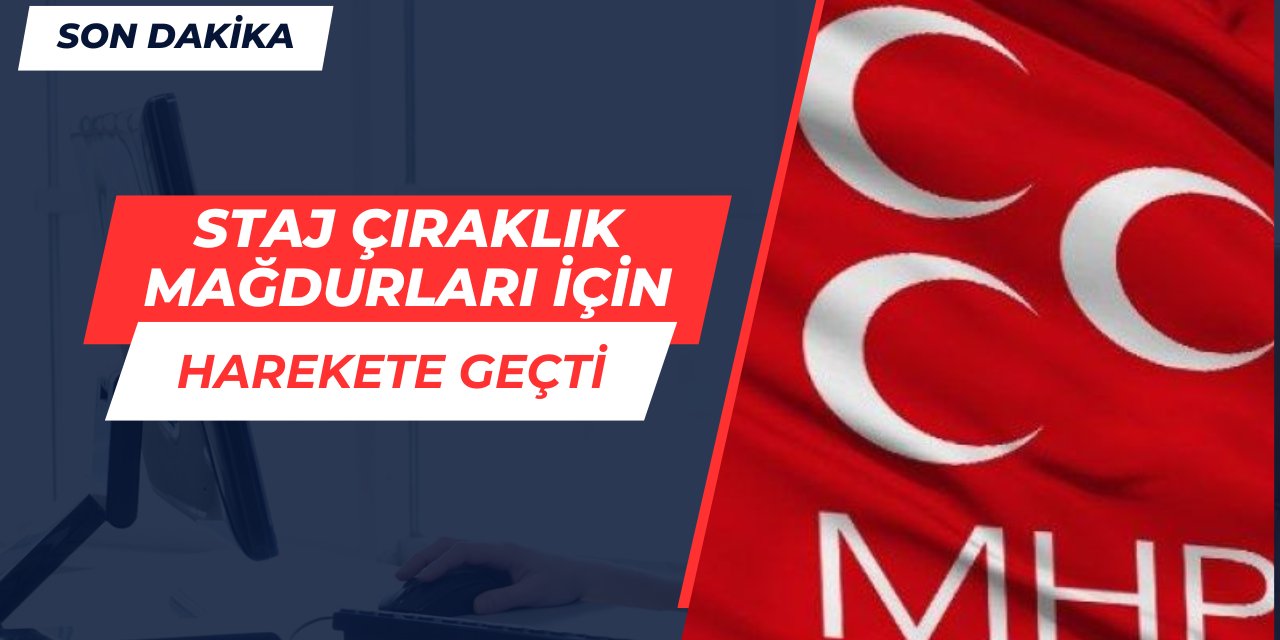 MHP'den AK Parti'ye staj çıraklık mağdurları teklifi