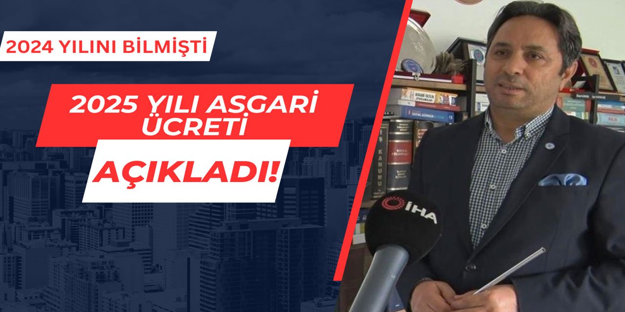 İsa Karakaş, 2025 yılı asgari ücreti açıkladı!