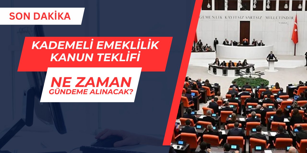Meclise sunulan kademeli emeklilik kanun teklifi ne zaman gündeme gelecek?