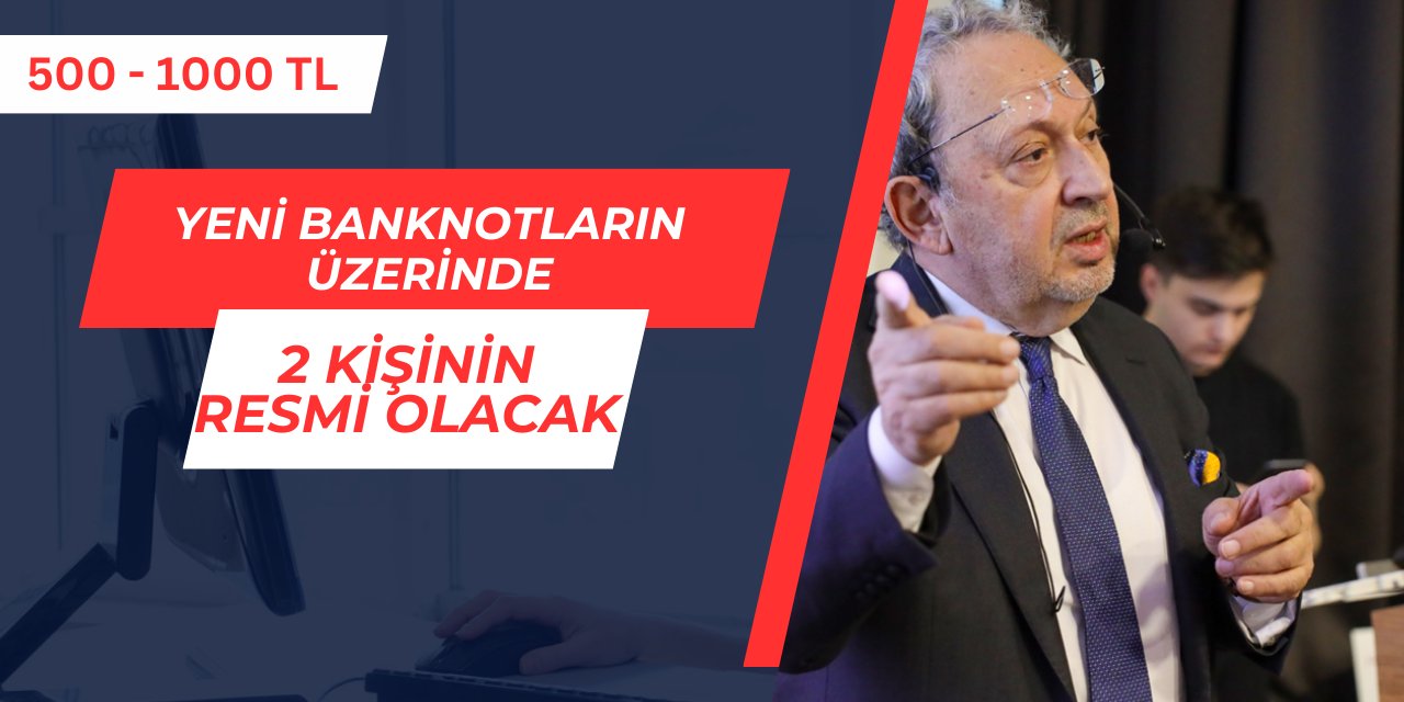 500 ve 1000 TL'lik banknotun üzerinde kimin resmi olacak? İşte öne çıkan 2 isim