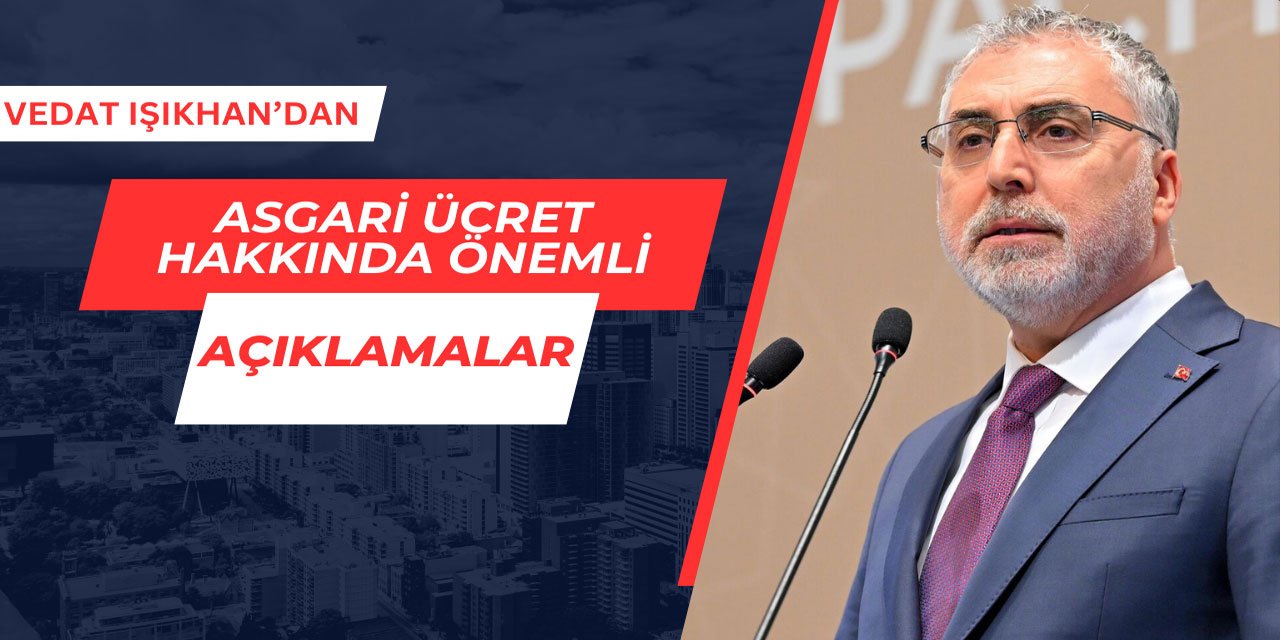 Vedat Işıkhan'dan önemli asgari ücret açıklaması