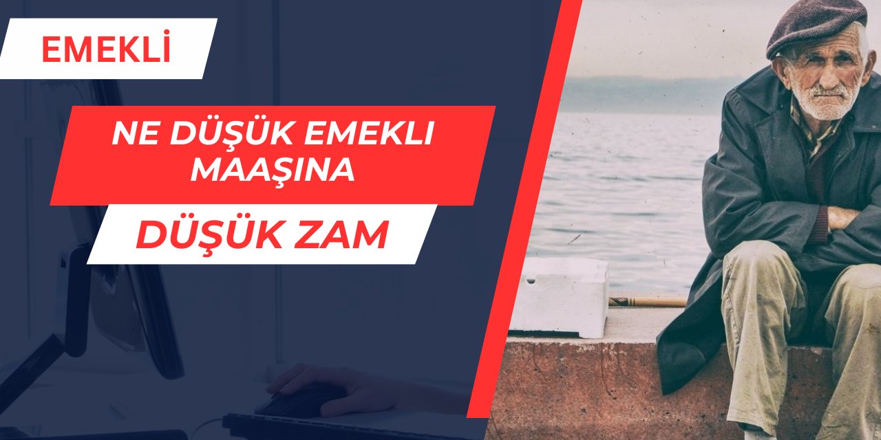 En düşük emekli maaşına düşük zam geliyor