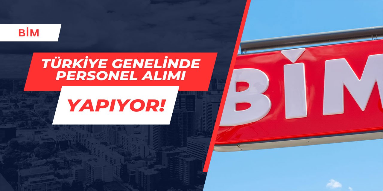 BİM Türkiye genelinde personel alımı yapıyor