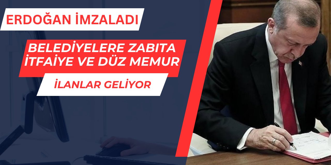 Zabıta, itfaiye eri, düz memur, sekreter: Belediyelere kadrolu personel alımı yapılacak