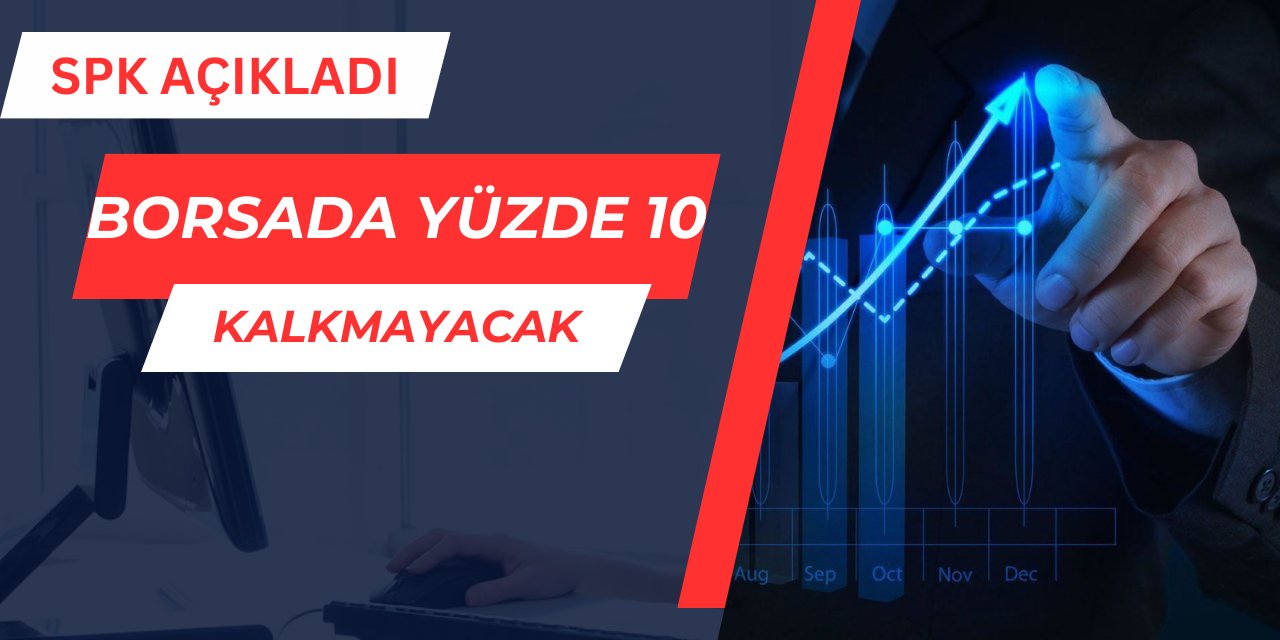 Borsada yüzde 10 marjı değişmeyecek